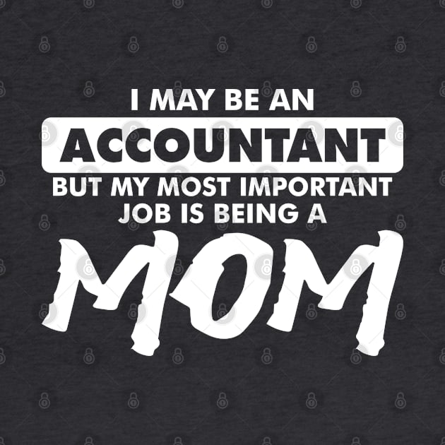 I may be an Accountant but my most important job is being a Mom by cecatto1994